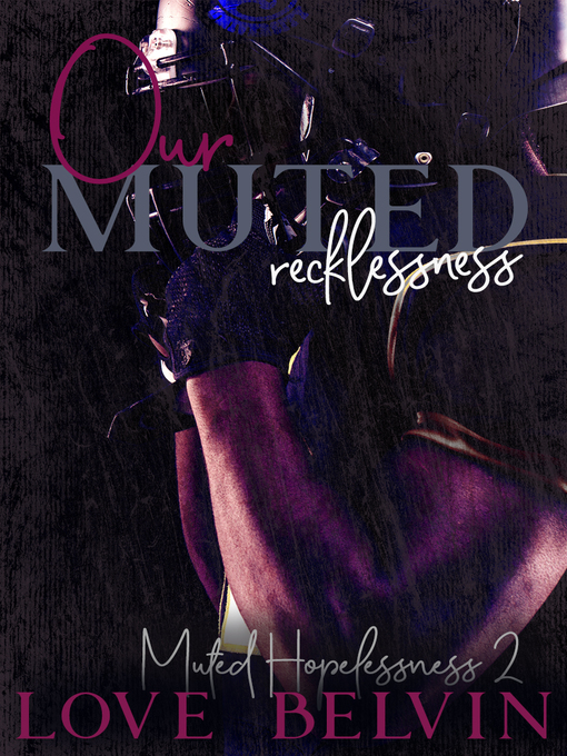 Title details for Our Muted Recklessness by Love Belvin - Available